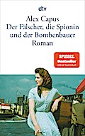 Der Fälscher, die Spionin und der Bombenbauer