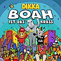 Dikka: BOAH ist das krass (neue Version)
