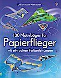 100 Motivbögen für Papierflieger (mit Faltanleitungen)