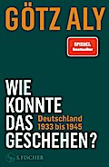 Wie konnte das geschehen? Deutschland 1933 bis 1945