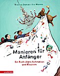 Manieren für Anfänger - Ein Buch übers Schmatzen u. Kleckern
