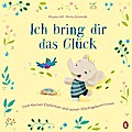 Ich bring dir das Glück - Vom kleinen Elefanten und seinen Glücksgeheimnissen