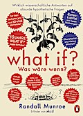 What if? Was wäre wenn? Jubiläumsausgabe: Wirklich wissenschaftliche Antworten auf absurde hypothetische Fragen