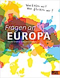 Fragen an Europa - Was lieben wir? Was fürchten wir?