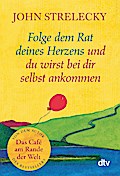 Folge dem Rat deines Herzens und du wirst bei dir selbst...