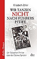Wir tanzen nicht nach Führers Pfeife