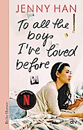 To all the boys I’ve loved before