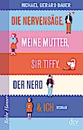 Die Nervensäge, meine Mutter, Sir Tiffy, der Nerd & ich