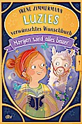 Luzies verwünschtes Wunschbuch – Morgen wird alles besser