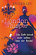 London Whisper – Als Zofe tanzt man selten (aus der Reihe)