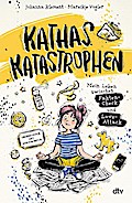 Kathas Katastrophen – Mein Leben zwischen Fakten-Check und