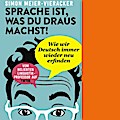 Sprache ist, was du draus machst!