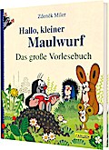 Hallo, kleiner Maulwurf! Das große Vorlesebuch