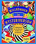 Willkommen im Mysteriversum - 60 Geheimnisse über den Mensch, die Natur und das Universum