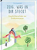 Zeig, was in dir steckt - Geschichtenschatz z. Erstkommunio