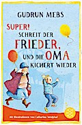 »Super«, schreit der Frieder, und die Oma kichert wieder (T