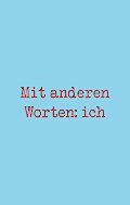 Mit anderen Worten: ich