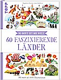 So bunt ist die Welt: 60 faszinierende Länder
