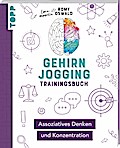 Gehirnjogging - Trainingsbuch: Assoziatives Denken und Konzentration