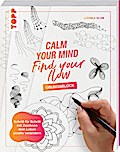 Calm Your Mind - Find your Flow: Übungsbuch