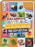Das große Bastelbuch für die  Allerkleinsten: Naturmaterial