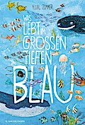 Was lebt im großen tiefen Blau?
