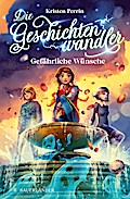 Die Geschichtenwandler (1) - Gefährliche Wünsche