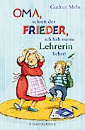 »Oma«, schreit der Frieder, »ich hab meine Lehrerin lieber!