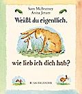 Weißt du eigentlich, wie lieb ich dich hab? (Mini-Ausgabe)