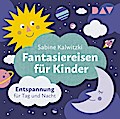 Fantasiereisen für Kinder - Entspannung für Tag und Nacht