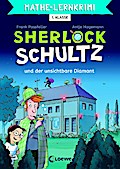 Mathe-Lernkrimi - Sherlock Schultz und der unsichtbare Diam