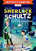 Deutsch-Lernkrimi - Sherlock Schultz auf Verbrecherjagd im