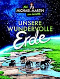 Mit Michael Martin um die Welt - Unsere wundervolle Erde