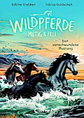 Wildpferde - mutig und frei (Band 4) - Der verschwundene Mustang