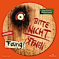 Bitte nicht öffnen 04: Feurig! (Hörspiel)