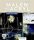 Malen mit Acryl (20 abstrakte Bilder Schritt für Schritt)