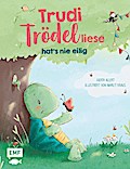 Trudi Trödelliese hat’s nie eilig