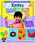 Erstes Basteln – Das Bastelbuch für Kinder ab 2 Jahren