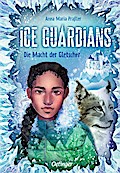 Ice Guardians 1. Die Macht der Gletscher