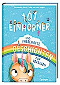 101 Einhörner und fabelhafte Geschichten zum Vorlesen