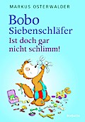 Bobo Siebenschläfer: Ist doch gar nicht schlimm!