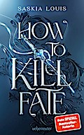 How to Kill Fate: Der fulminante Abschluss der...