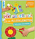 Das Verbastelbuch für die Allerkleinsten