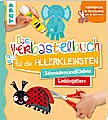 Das Verbastelbuch für die Allerkleinsten: Lieblingstiere