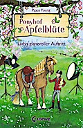 Ponyhof Apfelblüte (Band 10) - Ladys glanzvoller Auftritt