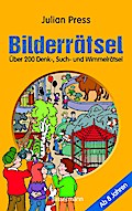 Bilderrätsel. Über 150 Rätsel für Kinder ab 8 Jahren. Labyrinthe, Suchbilder, Wimmelbilder, Finde-den-Fehler-Rätsel u.v.m.