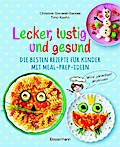 Lecker, lustig und gesund. Die besten Rezepte für Kinder mit Meal-Prep-Ideen. Wird garantiert gegessen