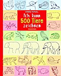 Ich kann 500 Tiere zeichnen. Die Zeichenschule für Kinder ab 8 Jahren