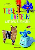 Tiere basteln mit den Kleinsten. Für Kinder von 2 bis 6 Jahren