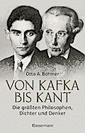 Von Kafka bis Kant. Die größten Philosophen, Dichter und Denker